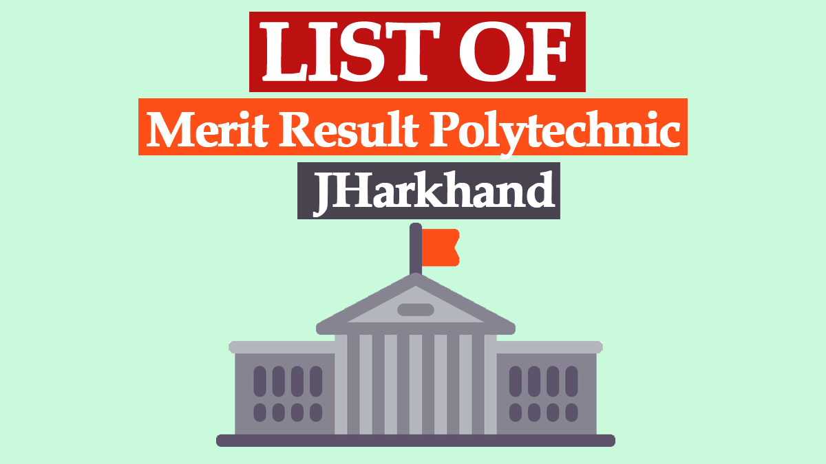 Jharkhand Polytechnic Merit List2023 | JCECEB Result 2023 and Seat Allotment
