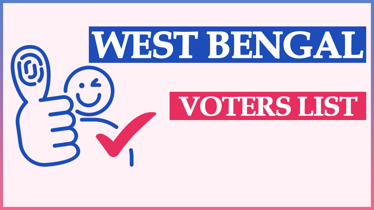 CEO WB Voter List 2022-23 | West Bengal Voter List 2022 (New PDF Electoral Roll) Voter ID Card at ceowestbengal.nic.in