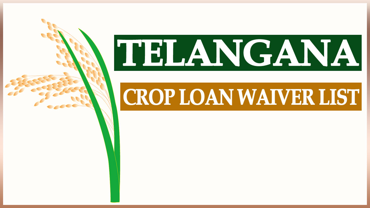 Telangana Crop Loan Waiver List 2023 Eligibility, Status & Documents List
