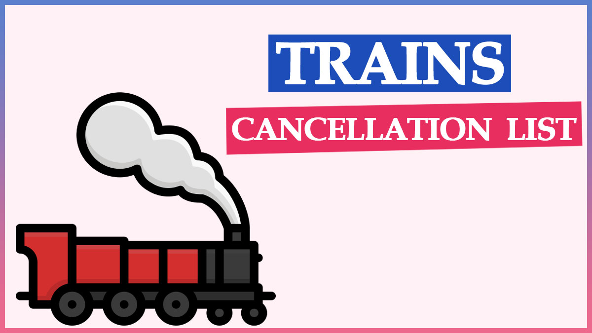 Indian Railways Cancel Train List | Train Cancelled Enquiry