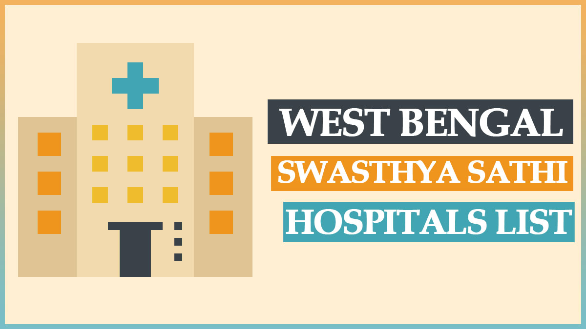 Swasthya Sathi Hospital List 2022 PDF | West Bengal SSY Active Hospitals Details (স্বাস্থ্য সাথী হাসপাতাল লিস্ট)
