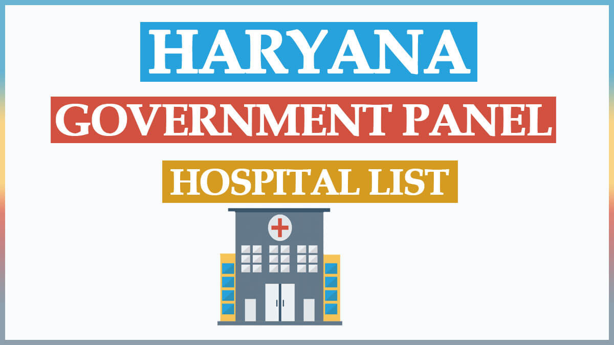 Haryana Government Panel Hospital List 2022 | List of New Approved Empanelled Private and Govt. Hospitals