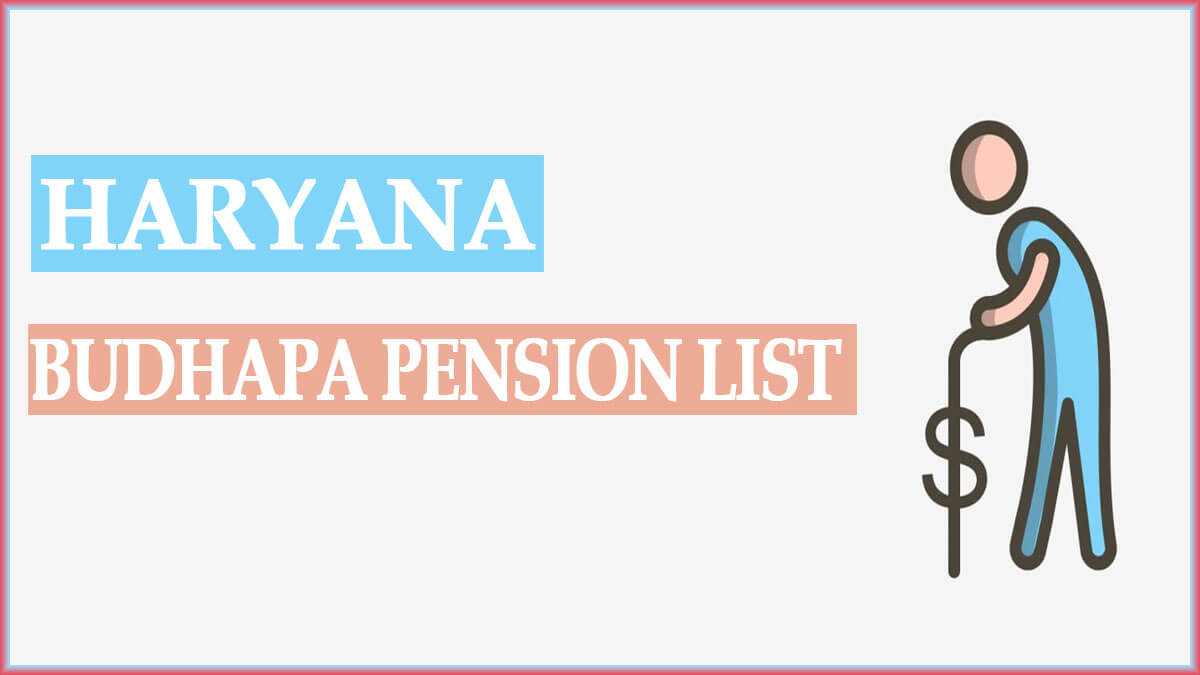 Haryana Budhapa Pension List (हरियाणा बुढ़ापा पेंशन लिस्ट) 2022| Old Age Pension Status and Beneficiary List Haryana