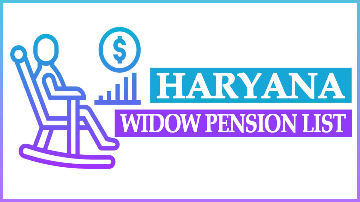 Haryana Widow Pension Beneficiary List and Pension Status | Haryana Vidhwa Pension List (हरियाणा विधवा पेंशन लिस्ट) 2022