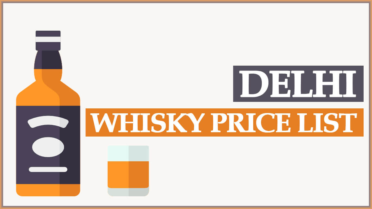 Delhi Whisky Price 2022 (Whisky / Beer / Rum/ Vodka)