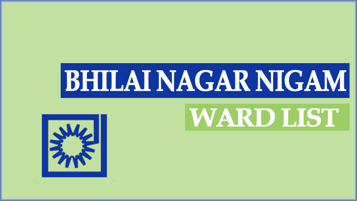 Bhilai Nagar Nigam Ward List 2022 | भिलाई नगर निगम पार्षद लिस्ट