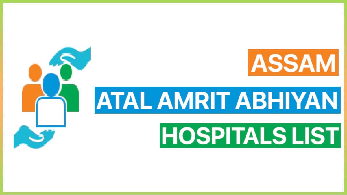 Atal Amrit Abhiyan Hospitals List | Assam Empaneled Hospitals List 2022