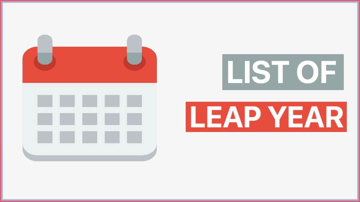 Leap Year List From 1900 to 3000 | How to Calculate Leap Year