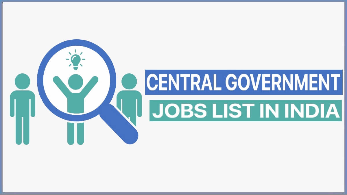 Central Government Jobs List in India  | Top Government Jobs / Division of Government Jobs