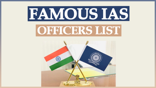 Famous IAS Officers List 608x342 