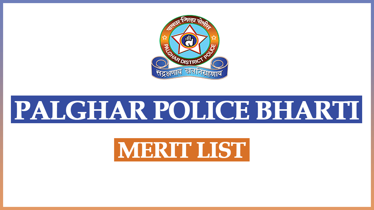 Palghar Police Bharti Merit List 2023 – पालघर जिल्हा पोलीस शिपाई भरती