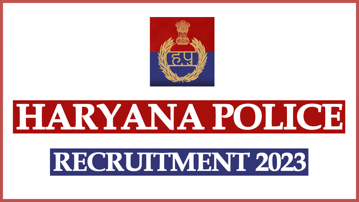 Haryana Police Constable Recruitment 2023 : Notification, Exam Date, Result, Merit List @ hssc.gov.in