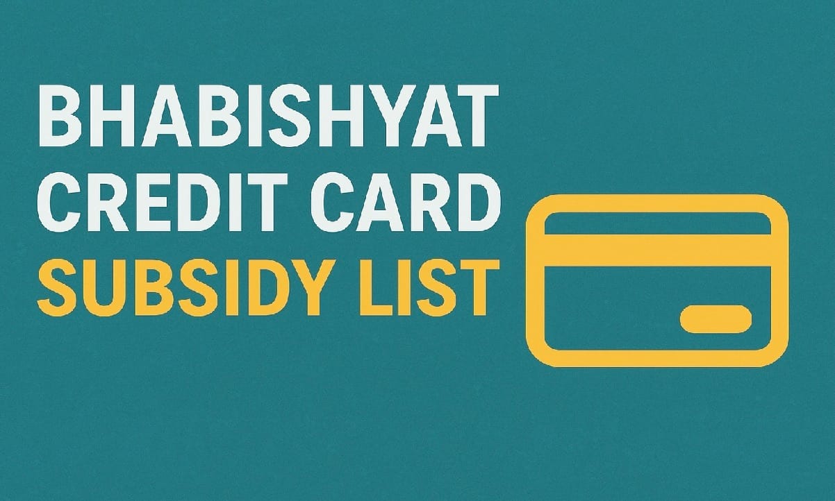 Bhabishyat Credit Card Subsidy List 2025 – Check Eligibility, Benefits & Application Details